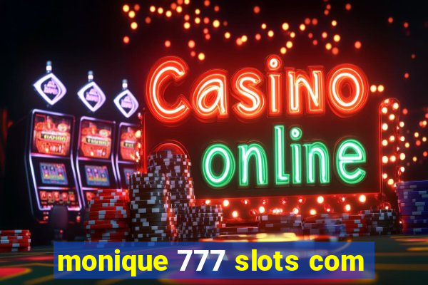 monique 777 slots com